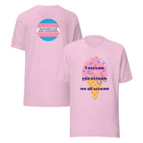I Scream. You Scream. We All Scream. T-Shirt