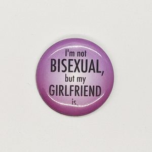 "I'm Not Bisexual but My Girlfriend Is" Button